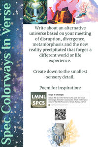 Write about an alternative universe based on your meeting of disruption, divergence, metamorphosis and the new reality precipitated that forges a different world or life experience. Create down to the smallest sensory detail. Aishatu Ado's "Songs of . . ."