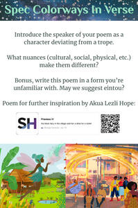 Introduce the speaker of your poem as a character deviating from a trope. What nuances (cultural, social, physical, etc.) make them different? Bonus: write this poem in a form you’re unfamiliar with. May we suggest Eintou? Akua Lezli Hope's "Priestess IV".